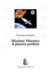 Missione Mnemos: il pianeta perduto di Ferruccio Bono edito da Campanotto