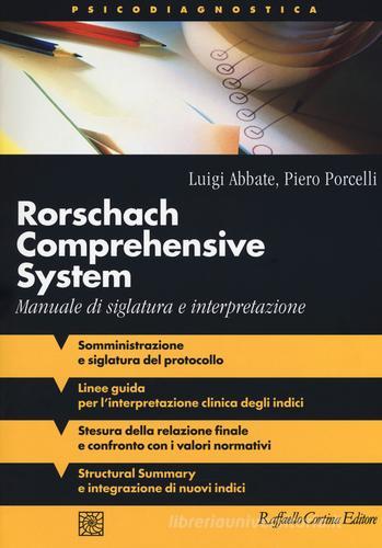 Rorschach comprehensive system. Manuale di siglatura e interpretazione di Luigi Abbate, Piero Porcelli edito da Raffaello Cortina Editore