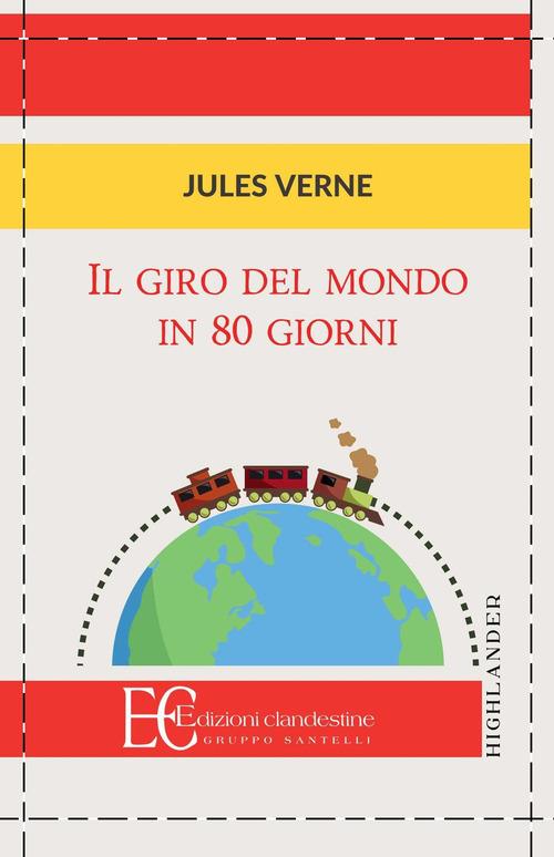 Il giro del mondo in 80 giorni di Jules Verne edito da Edizioni Clandestine