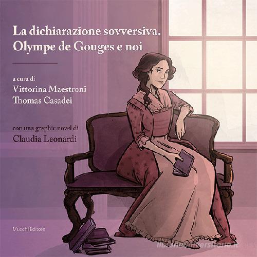 La dichiarazione sovversiva. Olympe de Gouges e noi. Con graphic novel edito da Mucchi Editore