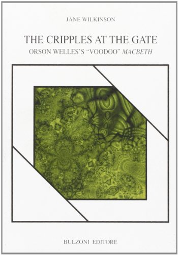 The Cripples at the Gate. Orson Welle's «Voodoo» Macbeth di Jane Wilkinson edito da Bulzoni