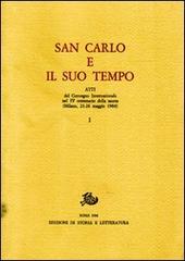 San Carlo e il suo tempo. Atti del Convegno internazionale nel 4º centenario della morte edito da Storia e Letteratura