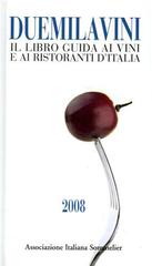 Duemilavini 2008. Il libro guida ai vini d'Italia, ristoranti e cantine d'attrazione edito da Bibenda