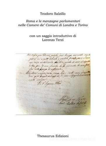 Roma e le menzogne parlamentari nelle Camere de' Comuni di Londra e Torino di Teodoro Salzillo edito da Thesaurus