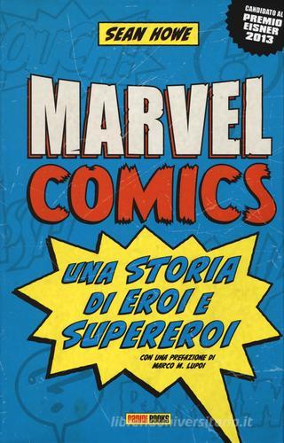 Marvel comics. Una storia di eroi e supereroi di Sean Howe edito da Panini Comics