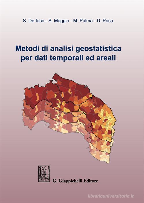 Metodi di analisi geostatistica per dati temporali ed areali di Sandra De Iaco, Sabrina Maggio, Monica Palma edito da Giappichelli