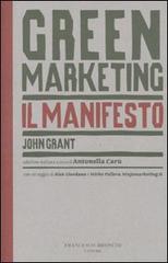 Green marketing. Il manifesto di John Grant edito da Brioschi