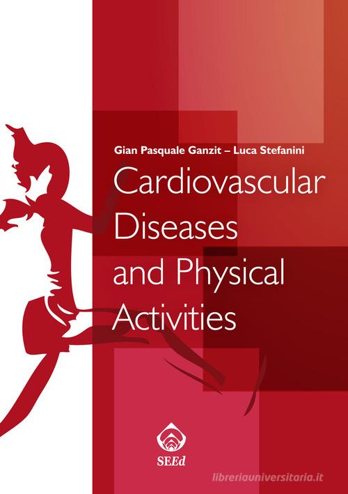 Cardiovascular diseases and physical activity di Gian Pasquale Ganzit, Luca Stefanini edito da SEEd