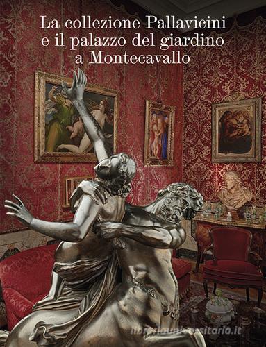 La collezione Pallavicini e il palazzo del giardino a Montecavallo di Francesca Cappelletti edito da Campisano Editore