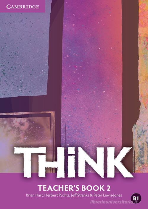 Think. Level 2. Teacher's Book + eBook interattivo Student's Book. Con Contenuto digitale (fornito elettronicamente) di Herbert Puchta, Jeff Stranks, Peter Lewis-Jones edito da Cambridge