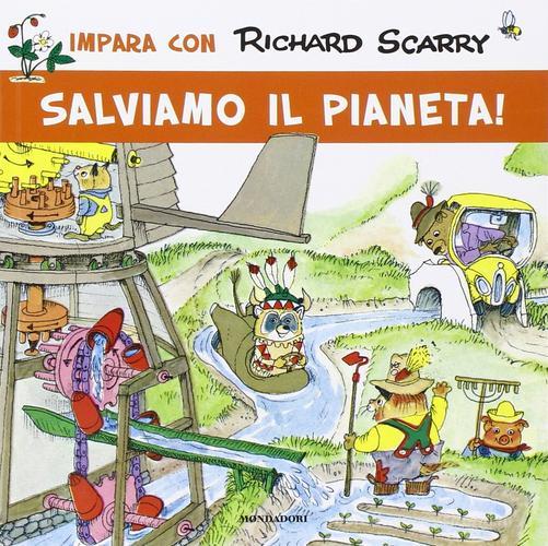 Salviamo il pianeta! di Richard Scarry edito da Mondadori