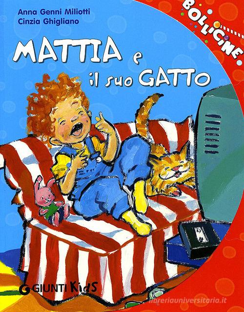 Mattia e il suo gatto. Ediz. a colori di Anna Genni Miliotti edito da Giunti Editore