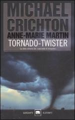 Tornado (twister). La sceneggiatura originale di Michael Crichton, Anne-Marie Martin edito da Garzanti Libri