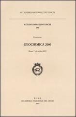 Geochimica 2000. Atti del Convegno (Roma, 7-8 ottobre 2003) edito da Accademia Naz. dei Lincei