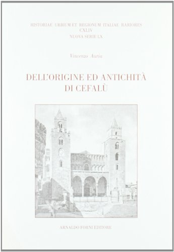 Dell'origine ed antichità di Cefalù (rist. anast.) di Vincenzo Auria edito da Forni