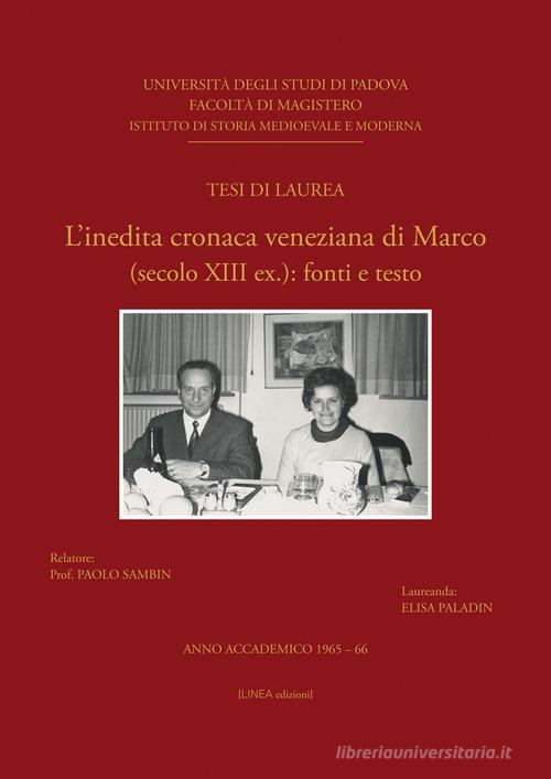 L' inedita Cronaca veneziana di Marco. (secolo XIII ex.): fonti e testo di Elisa Paladin edito da Linea Edizioni
