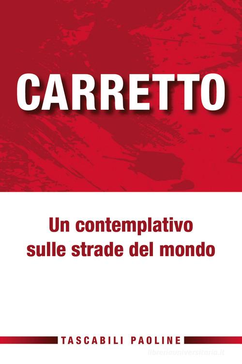 Un contemplativo sulle strade del mondo di Carlo Carretto edito da Paoline Editoriale Libri