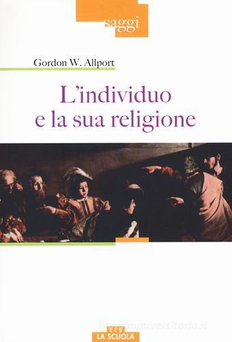 L' individuo e la sua religione di Gordon W. Allport edito da La Scuola SEI
