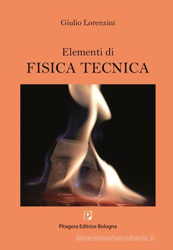Elementi di fisica tecnica di Giulio Lorenzini edito da Pitagora