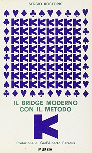 Il bridge moderno con il metodo K di Sergio Kostoris edito da Ugo Mursia Editore