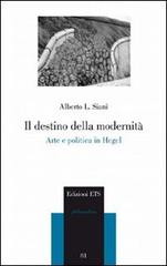 Il destino della modernità. Arte e politica in Hegel di Alberto L. Siani edito da Edizioni ETS
