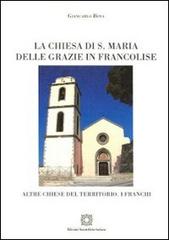 La Chiesa di S. Maria delle Grazie in Francolise. Ediz. illustrata di Giancarlo Bova edito da Edizioni Scientifiche Italiane