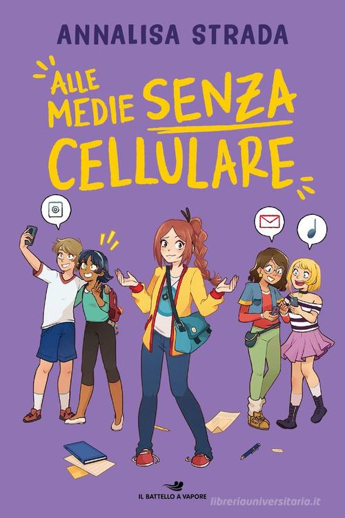 Alle medie senza cellulare di Annalisa Strada edito da Piemme