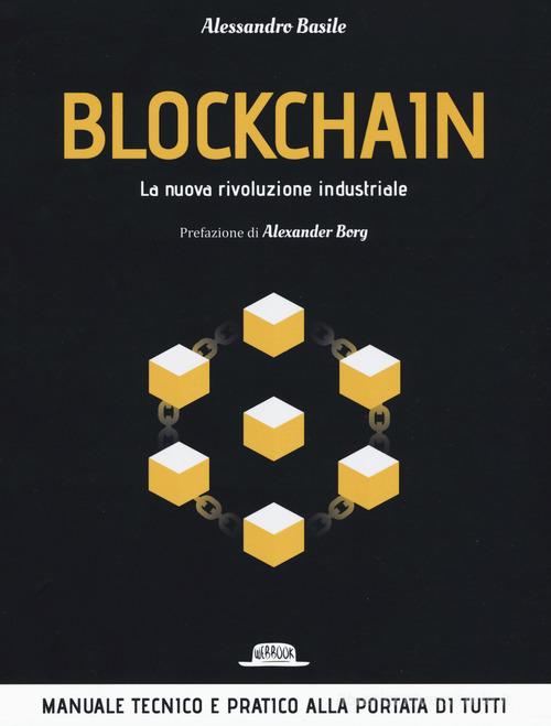 Blockchain. La nuova rivoluzione industriale di Alessandro Basile edito da Flaccovio Dario