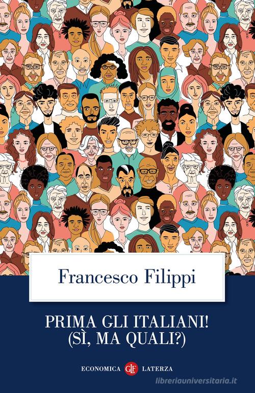Prima gli italiani! (sì, ma quali?) di Francesco Filippi edito da Laterza