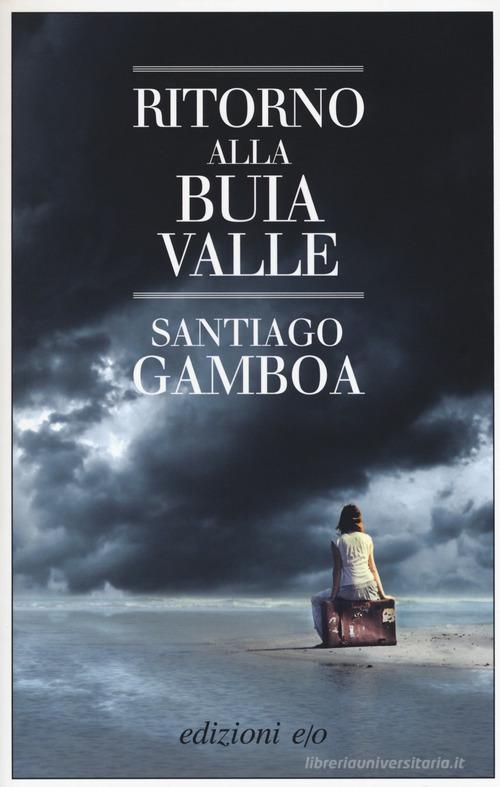 Ritorno alla buia valle di Santiago Gamboa edito da E/O