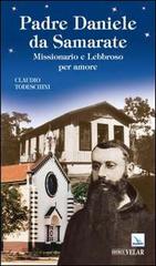 Padre Daniele da Samarate. Missionario e lebbroso per amore di Claudio Todeschini edito da Velar