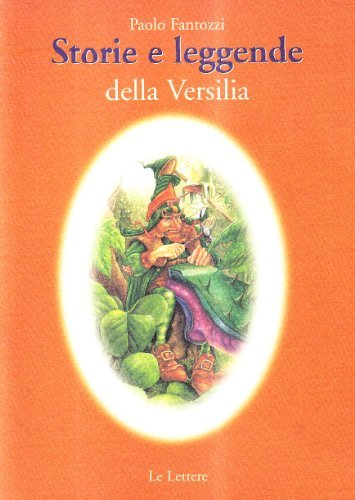Storie e leggende della Versilia di Paolo Fantozzi edito da Le Lettere