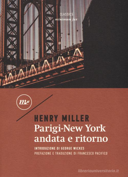 Parigi-New York andata e ritorno di Henry Miller edito da Minimum Fax