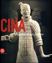 Cina. Nascita di un impero. Catalgo della mostra (Roma, 15 settembre 2006-28 gennaio 2007) edito da Skira