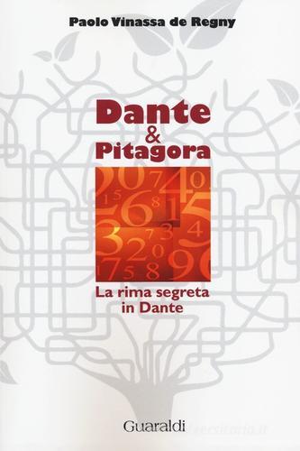 Dante & Pitagora. La rima segreta in Dante di Paolo Vinassa de Regny edito da Guaraldi