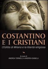 Costantino e i cristiani. L'editto di Milano e la libertà religiosa edito da Cantagalli