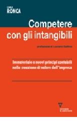 Competere con gli intangibili. Immateriale e nuovi principi contabili nella creazione di valore dell'impresa di Carlo Ronca edito da Guerini e Associati