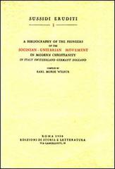 Bibliography of the pioneers of the socinian-unitarian movement in modern christianity di Earl M. Wilbur edito da Storia e Letteratura