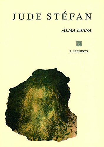 Alma Diana. Testo originale a fronte di Jude Stéfan edito da Il Labirinto