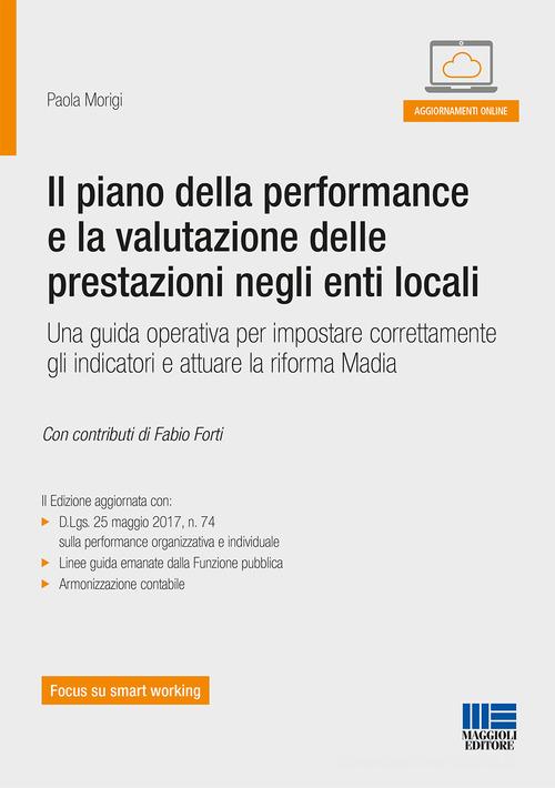 Il piano della performance e la valutazione delle prestazioni negli enti locali di Paola Morigi edito da Maggioli Editore