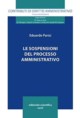 Le sospensioni del processo amministrativo di Eduardo Parisi edito da Editoriale Scientifica