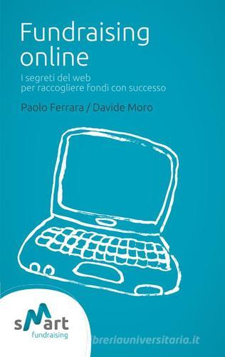 Fundraising online di Paolo Ferrara, Davide Moro edito da Philanthropy