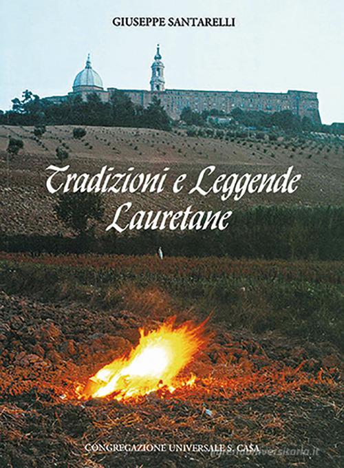 Tradizioni e leggende lauretane di Giuseppe Santarelli edito da Santa Casa