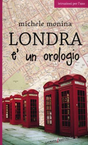 Londra è un orologio di Michele Monina edito da Laurana Editore