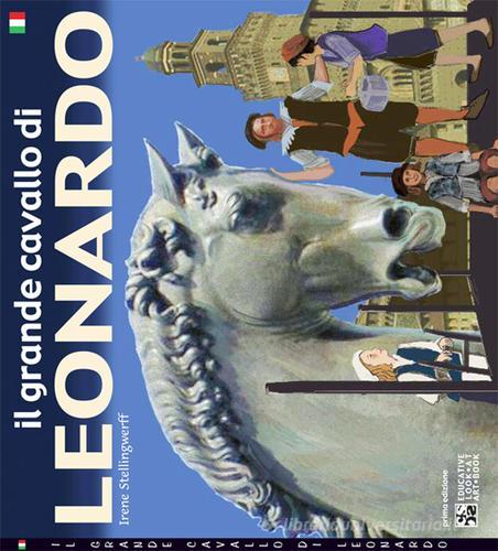 Il grande cavallo di Leonardo di Irene Stellingwerff edito da Comosavona