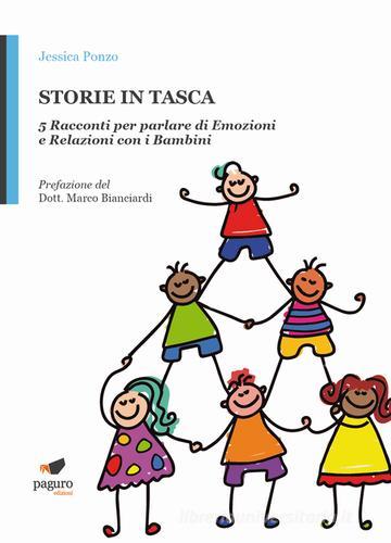 Storie in tasca. 5 Racconti per parlare di emozioni e relazioni con i bambini di Jessica Ponzo edito da Paguro