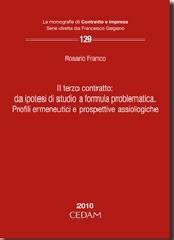 Il terzo contratto: da ipotesi di studio a formula problematica. Profili ermeneutici e prospettive assiologiche di Rosario Franco edito da CEDAM