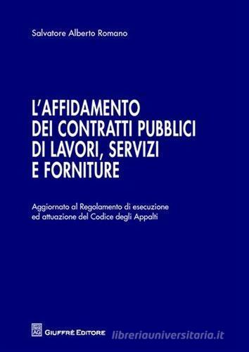 L' affidamento dei contratti pubblici di lavori, servizi e forniture di Romano Salvatore A. edito da Giuffrè