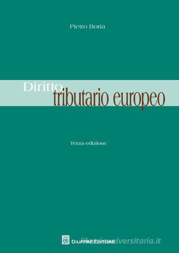Diritto tributario europeo di Pietro Boria edito da Giuffrè