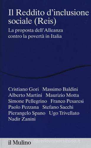 Il reddito d'inclusione sociale (Reis). La proposta dell'alleanza contro la povertà in Italia edito da Il Mulino